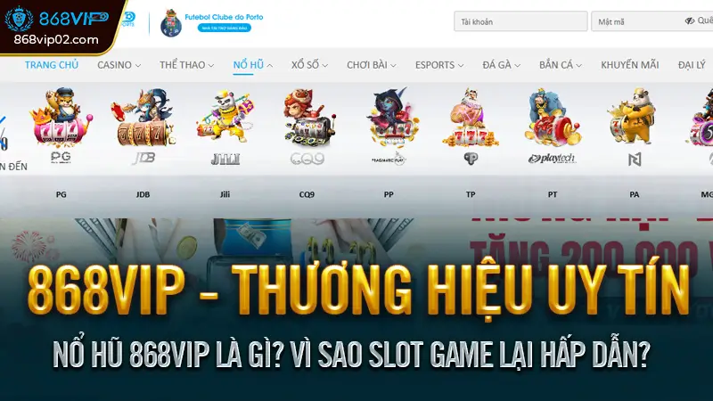 Nổ hũ 868vip là gì? Vì sao slot game lại hấp dẫn?