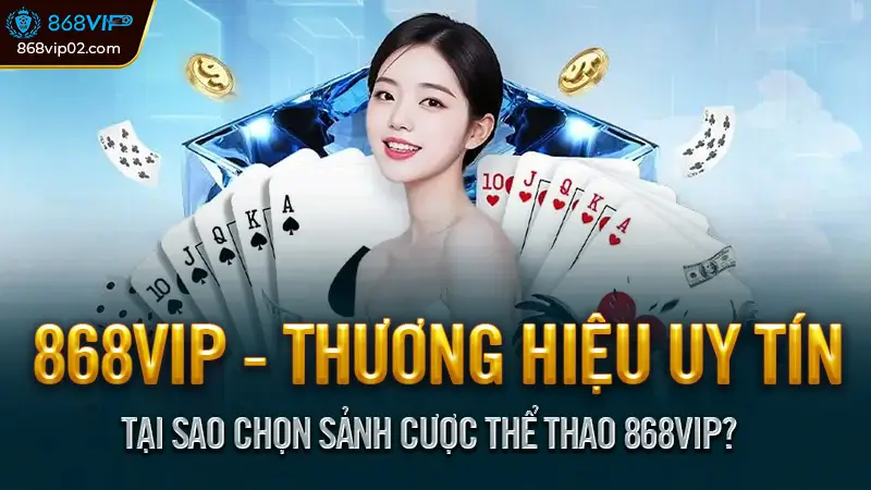 Tại sao chọn sảnh cược thể thao 868vip?