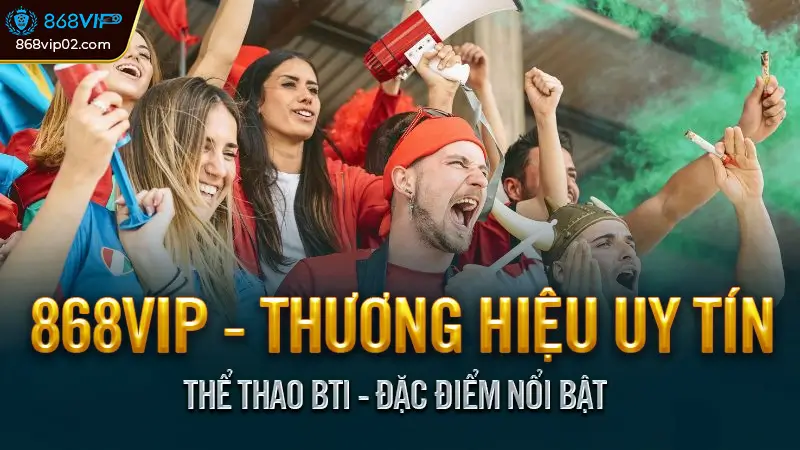 Thể Thao BTI là gì? Ưu điểm & Hướng dẫn dành cho người mới 2 Thể Thao BTI - Đặc Điểm Nổi Bật