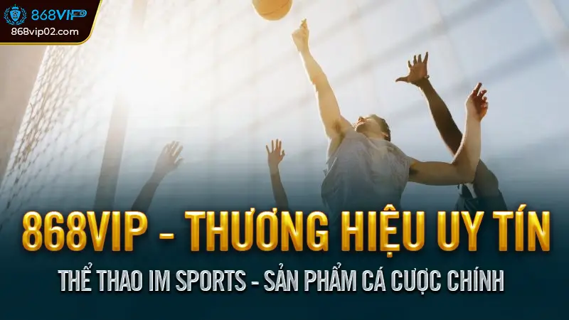 Thể thao IM là gì? Nền tảng cá cược thể thao hàng đầu 3 Thể Thao IM Sports - Sản Phẩm Cá Cược Chính