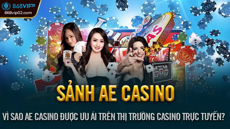 Top game hot nhất trong sảnh AE casino 2025 - Cược là trúng 3 Vì Sao AE Casino Được Ưu Ái Trên Thị Trường Casino Trực Tuyến?