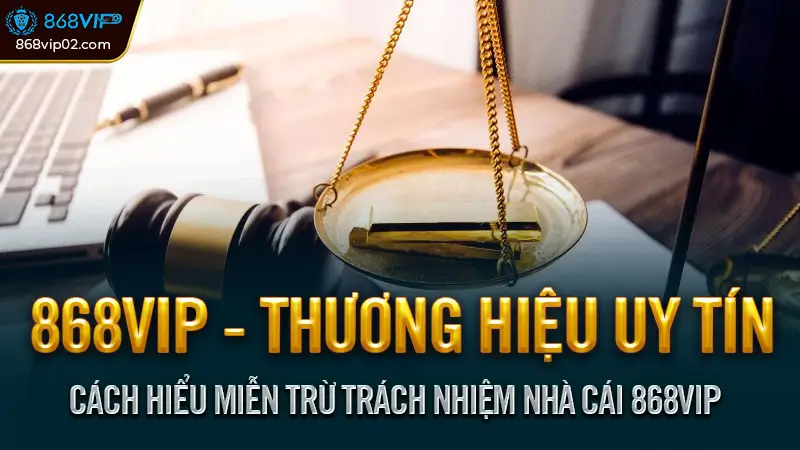 Miễn trừ trách nhiệm nhà cái 868vip, Những điều bạn cần biết 2 Cách hiểu miễn trừ trách nhiệm nhà cái 868vip