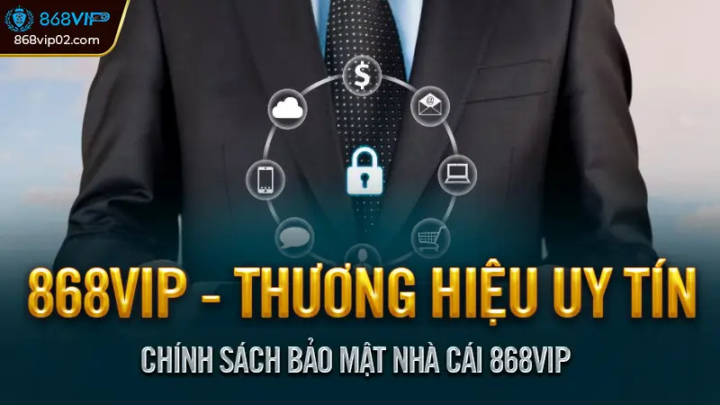 Chính sách bảo mật nhà cái 868vip - An toàn thông tin khách hàng 1 Chính sách bảo mật nhà cái 868vip