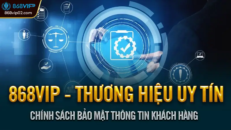 Chính sách bảo mật nhà cái 868vip - An toàn thông tin khách hàng 3 Chính sách bảo mật thông tin khách hàng