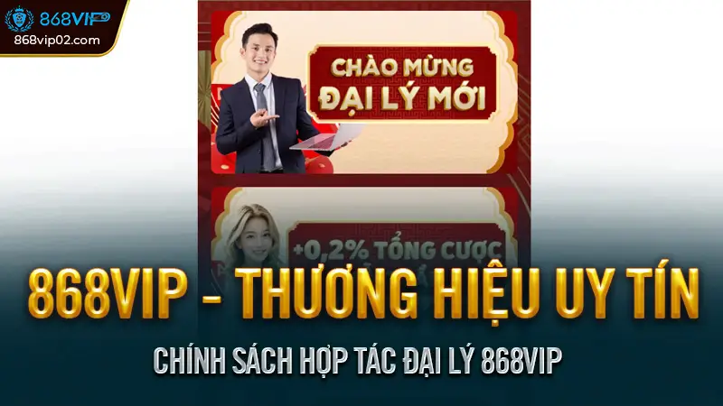 Hợp tác đại lý 868vip - Cơ hội sinh lời vượt trội năm 2025 2 Chính sách hợp tác đại lý 868vip