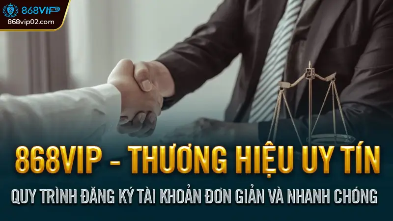 Nhà cái 868vip - Điều kiện thành viên tham gia cá cược 2 Quy trình đăng ký tài khoản đơn giản và nhanh chóng