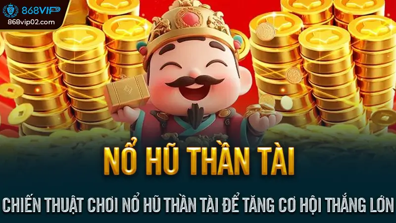 Nổ hũ thần tài - Quay hũ may mắn, Săn thưởng khủng mỗi ngày 3 🎯 Chiến Thuật Chơi Nổ Hũ Thần Tài Để Tăng Cơ Hội Thắng Lớn